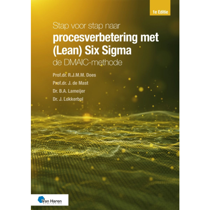 Stap voor stap naar procesverbetering met (Lean) Six Sigma: de DMAIC-methode
