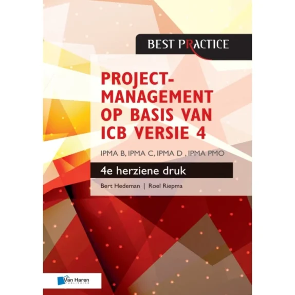Projectmanagement op basis van ICB versie 4, 4e herziene druk – IPMA B C D PMO, Hedeman & Riepma, Van Haren Publishing